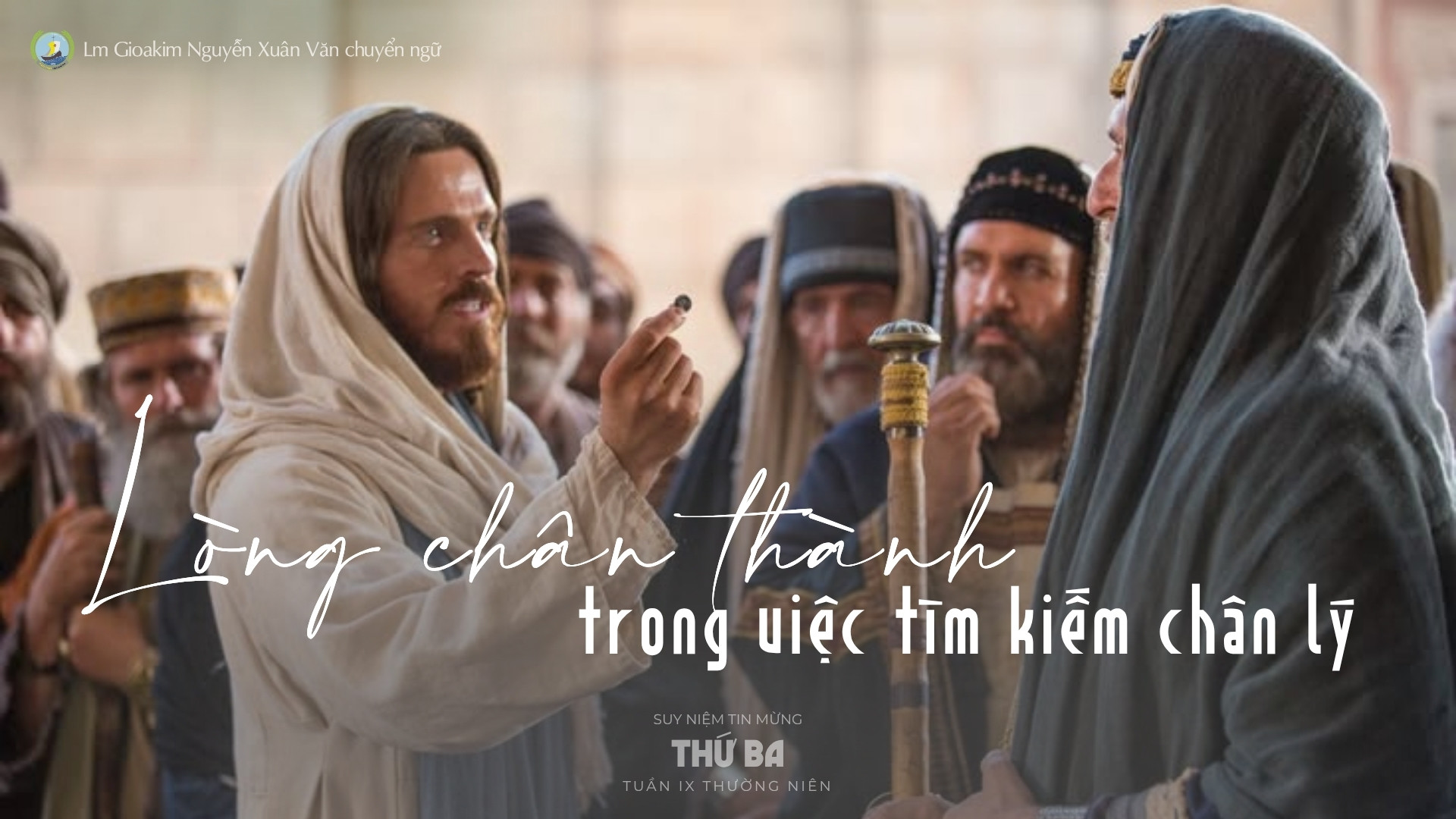 Lời ban Sự sống: Lòng chân thành trong việc tìm kiếm chân lý_Thứ Ba tuần IX _ Mùa Thường niên